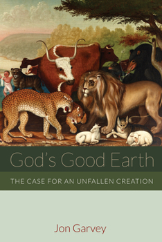 Paperback God's Good Earth: The Case for an Unfallen Creation Book