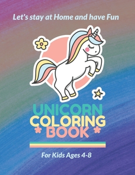 Paperback Unicorn Coloring Books For Kids 4-8: Fun Workbook To Relieve Stress and Increase Creativity, Game Learning, 40 Activity Pages. Book