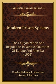 Paperback Modern Prison Systems: Their Organization And Regulation In Various Countries Of Europe And America (1903) Book