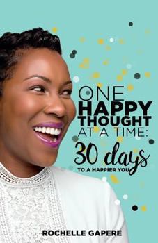 Paperback One Happy Thought at a Time: 30 Days to a Happier You. Book
