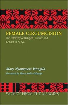 Female Circumcision: The Interplay of Religion, Culture and Gender in Kenya - Book  of the WOMEN FROM THE MARGINS