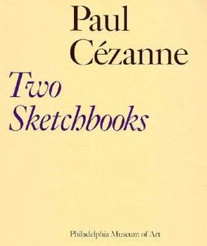 Paperback Paul Cezanne, Two Sketchbooks: The Gift of Mr. and Mrs. Walter H. Annenberg to the Philadelphia Museum of Art Book