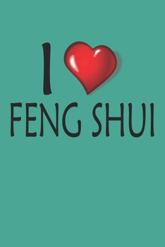 I Love Feng Shui: Blank College Ruled Lined Notebook Writing Journal