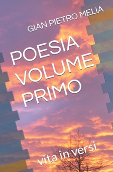 Paperback Poesia Volume Primo: vita in versi [Italian] Book
