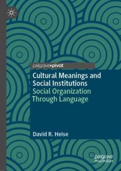 Hardcover Cultural Meanings and Social Institutions: Social Organization Through Language Book