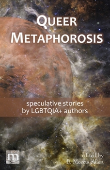Paperback Queer Metaphorosis: speculative stories by LGBTQIA+ authors Book