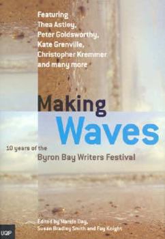 Paperback Making Waves: 10 Years of the Byron Bay Writers Festival Book