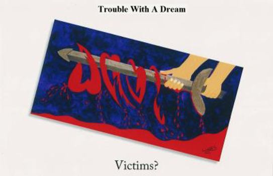 Paperback Trouble With a Dream II Victims?: The Thrill-ogy presented by Galvanized Group Inc. Predators and Killers. A fight for justice. Book
