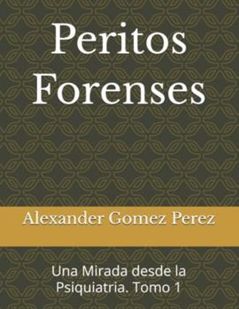 Paperback Peritos Forenses: Una Mirada desde la Psiquiatria. Tomo 1 [Spanish] Book