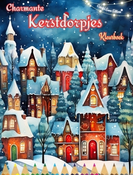 Hardcover Charmante kerstdorpjes Kleurboek Gezellige en creatieve winter- en kerstscènes: De beste manier om de gezelligste kerst van je leven door te brengen [Dutch] Book