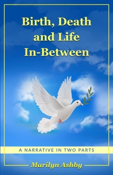 Paperback Birth, Death and Life In-Between: A Narrative in Two Parts Book