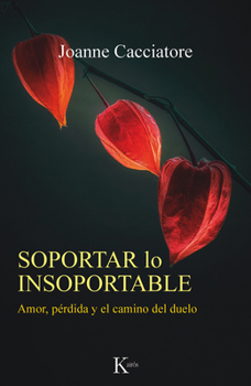 Paperback Soportar Lo Insoportable: Amor, Pérdida Y El Camino del Duelo [Spanish] Book