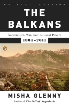 Paperback The Balkans: Nationalism, War, and the Great Powers, 1804-2011 Book