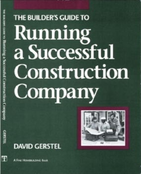 Paperback The Builder's Guide to Running a Successful Constructi (For Pros By Pros) Book