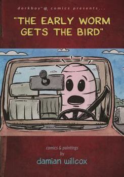 Paperback "The early worm gets the bird": comics & paintings by damian willcox Book