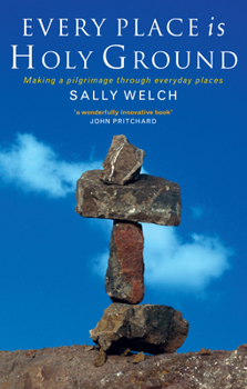Paperback Every Place Is Holy Ground: Prayer Journeys Through Familiar Places Book