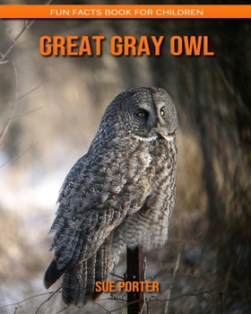 Great Gray Owl: Fun Facts Book for Children