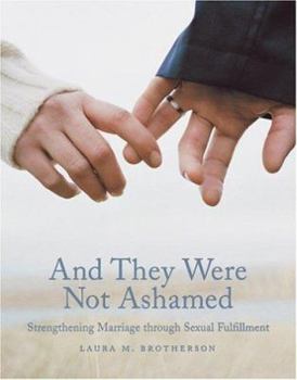 Paperback And They Were Not Ashamed: Strengthening Marriage Through Sexual Fulfillment Book