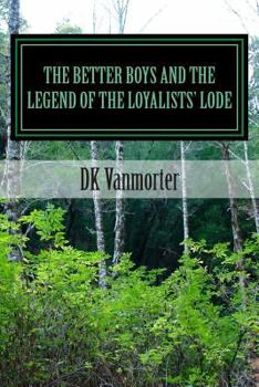 Paperback The Better Boys and the Legend of the Loyalists' Lode Book