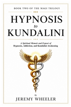 Paperback Hypnosis to Kundalini: Ethics, Awakening, and Integration Book