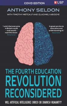 Paperback The Fourth Education Revolution: Will Artificial Intelligence Liberate or Infantilise Humanity Book