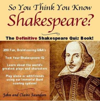 Paperback So You Think You Know Shakespeare?: The Definitive Shakespeare Quiz Book