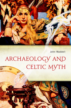 Paperback Archaeology and Celtic Myth: An Exploration Book