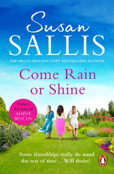 Paperback Come Rain Or Shine: a poignant and unforgettable story of close female friendship set amongst the Malvern Hills by bestselling author Susan Sallis Book