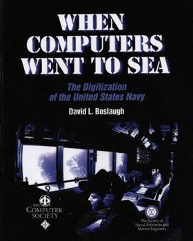 Paperback When Computers Went to Sea: The Digitization of the United States Navy Book