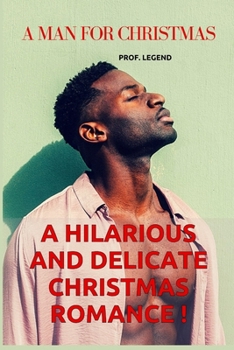 A Man For Christmas: A Hilarious and Delicate Christmas Romance !