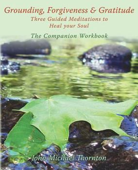 Paperback Grounding, Forgiveness & Gratitude: Guided Meditations to Heal Your Soul Book