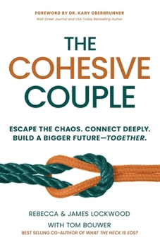 Paperback The Cohesive Couple: Escape the Chaos. Connect Deeply. Build a Bigger Future-Together Book