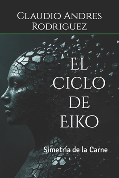 El ciclo de Eiko: Simetría de la Carne (El ciclo de Eiko Saga) (Spanish Edition)