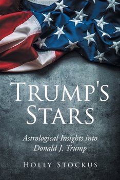 Paperback Trump's Stars: Astrological Insights into Donald J. Trump Book