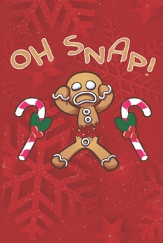 Paperback Oh Snap!: Funny Gingerbread Man Christmas Notebook 6"X9" 120 Lined Pages Book