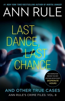 Last Dance, Last Chance, and Other True Cases (Ann Rule's Crime Files Vol 8) - Book #8 of the Crime Files