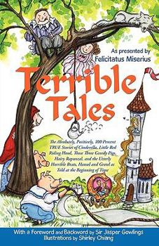 Paperback Terrible Tales: The Absolutely, Positively, 100 Percent True Stories of Cinderella, Little Red Riding Hood, Those Three Greedy Pigs, H Book