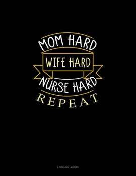 Paperback Mom Hard Wife Hard Nurse Hard Repeat: 4 Column Ledger Book
