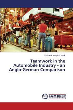 Paperback Teamwork in the Automobile Industry - An Anglo-German Comparison Book