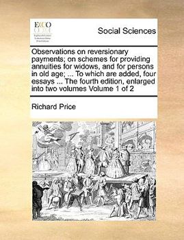 Paperback Observations on Reversionary Payments; On Schemes for Providing Annuities for Widows, and for Persons in Old Age; ... to Which Are Added, Four Essays Book