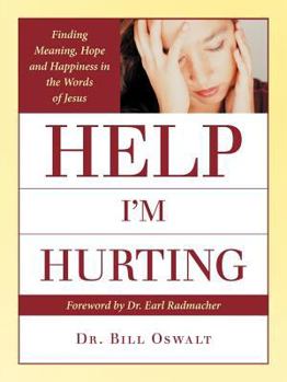 Paperback Help I m Hurting: Finding Meaning, Hope and Happiness in the Words of Jesus Book