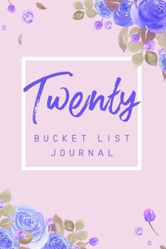 Paperback Twenty Bucket List Journal: 6x9" 100 Bucket List Journal Planner Gift For 20th Birthday For Girls And Women Turning 20 Years Old Book