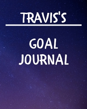 Paperback Travis's Goal Journal: 2020 New Year Planner Goal Journal Gift for Travis / Notebook / Diary / Unique Greeting Card Alternative Book