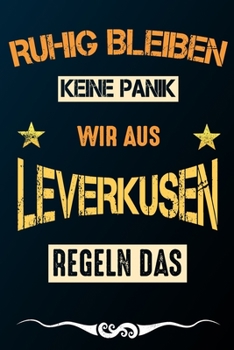 Paperback Ruhig bleiben keine Panik wir aus LEVERKUSEN regeln das: Notizbuch - Journal - Tagebuch - Linierte Seite [German] Book