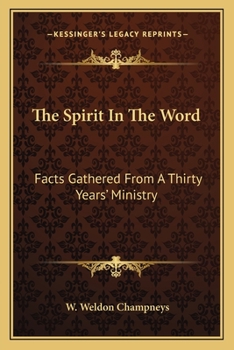Paperback The Spirit In The Word: Facts Gathered From A Thirty Years' Ministry Book