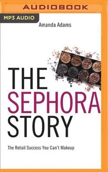 Audio CD The Sephora Story: The Retail Success You Can't Make Up Book