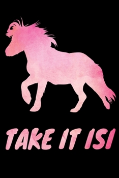 Take It Isi: 120 Seiten liniert Islandpferde Notizbuch und Schulheft mit rosa Island Pony als DIN A5 Pink Isländer Notizbuch Heft / Tagebuch / ... Trainingstagebuch / Journal (German Edition)