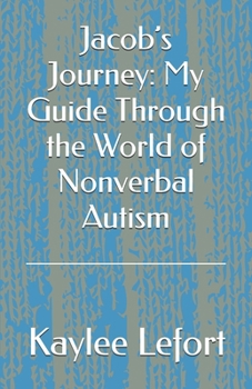 Paperback Jacob's Journey: My Guide Through the World of Nonverbal Autism Book