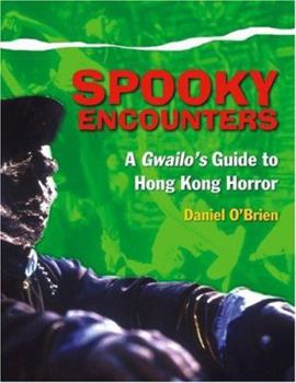 Paperback Spooky Encounters: A Gwailo's Guide to Hong Kong Horror Book