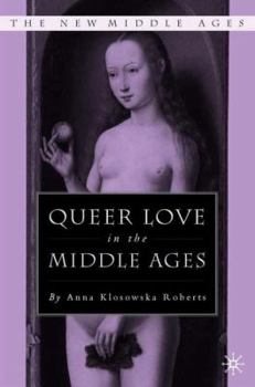 Queer Love in the Middle Ages (The New Middle Ages) - Book  of the New Middle Ages